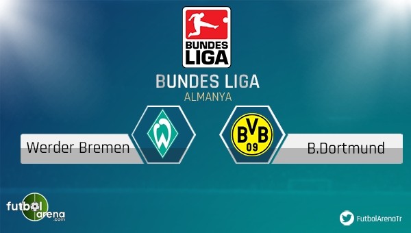 Werder Bremen - Dortmund maçı saat kaçta, hangi kanalda?