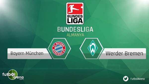 Bayern Münih - Werder Bremen maçı saat kaçta, hangi kanalda?