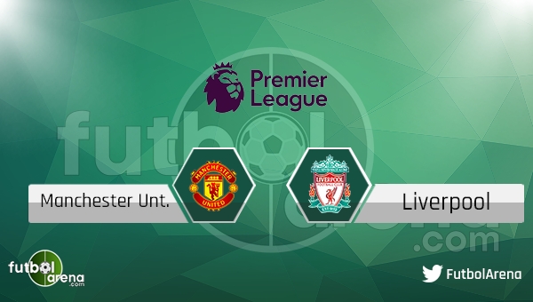 Manchester United - Liverpool maçı saat kaçta, hangi kanalda?