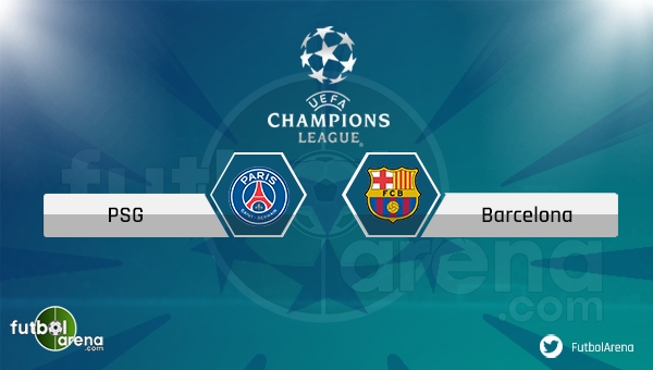 Paris Saint Germain - Barcelona maçı saat kaçta, hangi kanalda? (PSG Barca canlı izle)