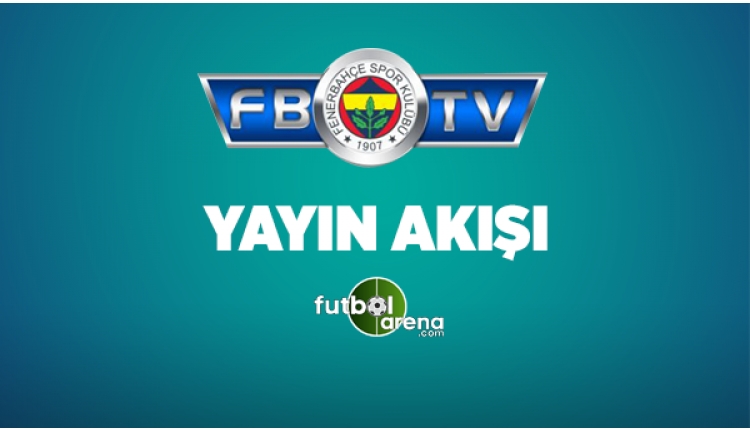 FB TV Yayın Akışı 12 Mayıs 2017 Cuma - Fenerbahçe TV Canlı izle (FB TV Uydu Frekans Bilgileri)