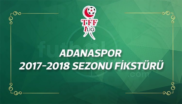 Adanaspor'un 2017-2018 sezonu fikstürü - Adanaspor'un maçları