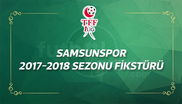 Samsunspor'un 2017-2018 sezonu fikstürü - Samsunspor maçları