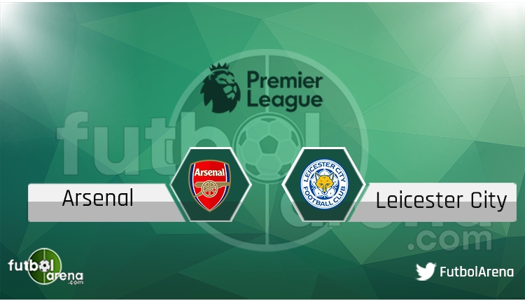 Arsenal - Leicester City maçı saat kaçta, hangi kanalda?