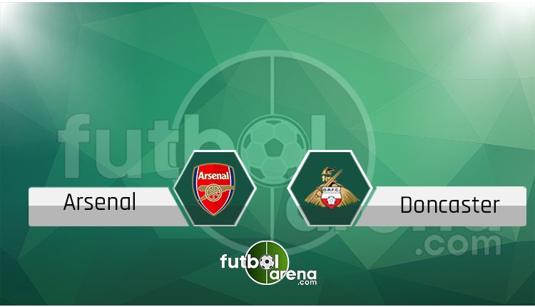 Arsenal - Doncaster canlı skor, maç sonucu - Maç hangi kanalda?