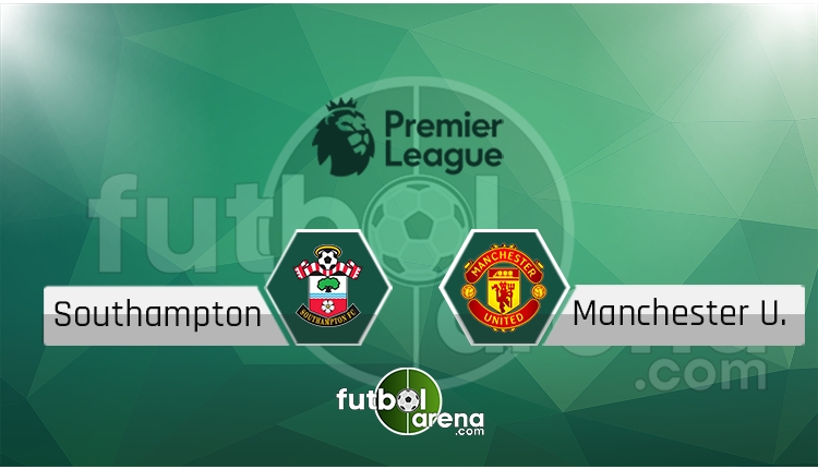 Southampton - Manchester United canlı skor, maç sonucu - Maç hangi kanalda?