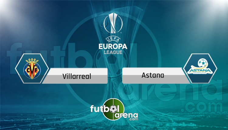 Villarreal Astana canlı skor, maç sonucu - Maç hangi kanalda?