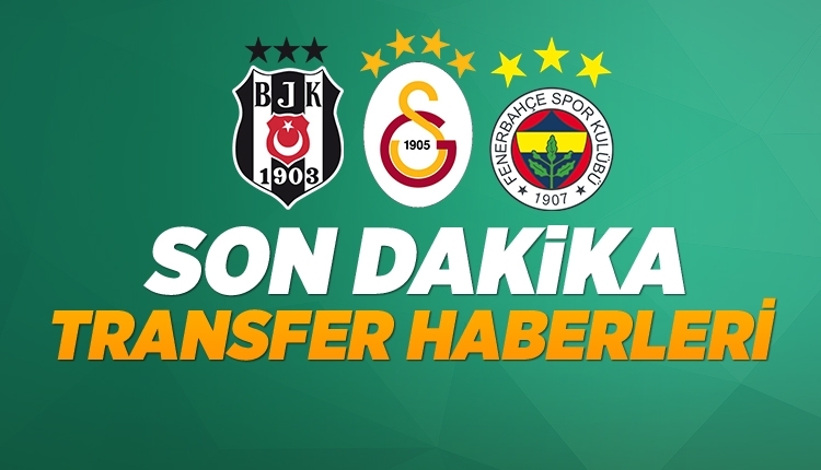 Bugün  (Galatasaray, Fenerbahçe, Beşiktaş transfer 10 Haziran)