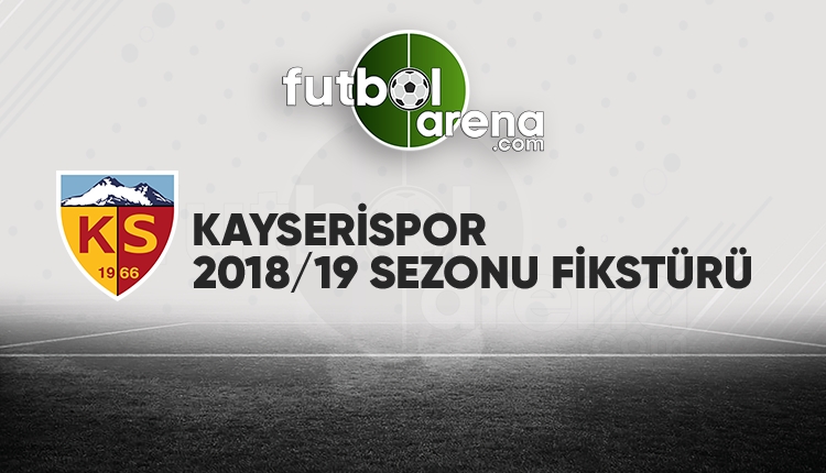 Kayserispor fikstürü açıklandı! (Kayserispor 2018/2019 maçları - Kayserispor fikstür)