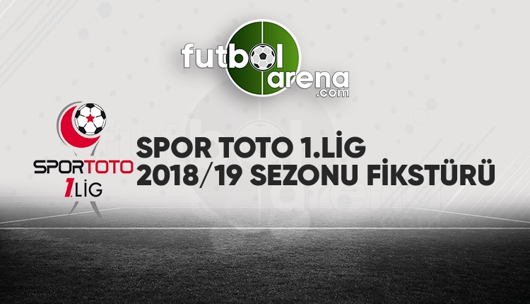 Spor Toto 1. Lig 2018-2019 fikstürü (Spor Toto 1. Lig tam fikstürü 2018-2019)