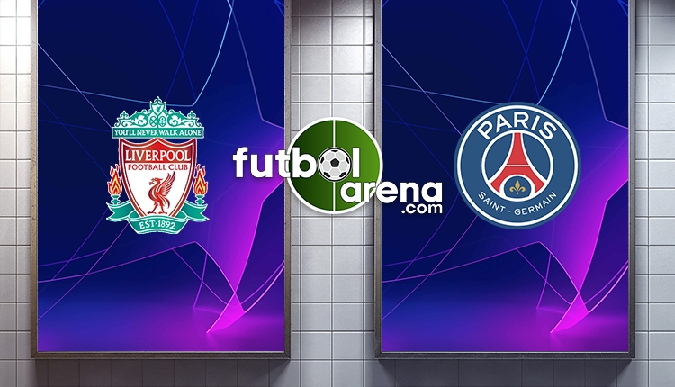 Liverpool - Paris Saint Germain maçı ne zaman, saat kaçta, hangi kanalda?