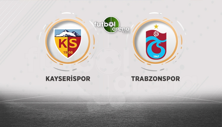 Kayserispor - Trabzonspor muhtemel ilk 11'ler