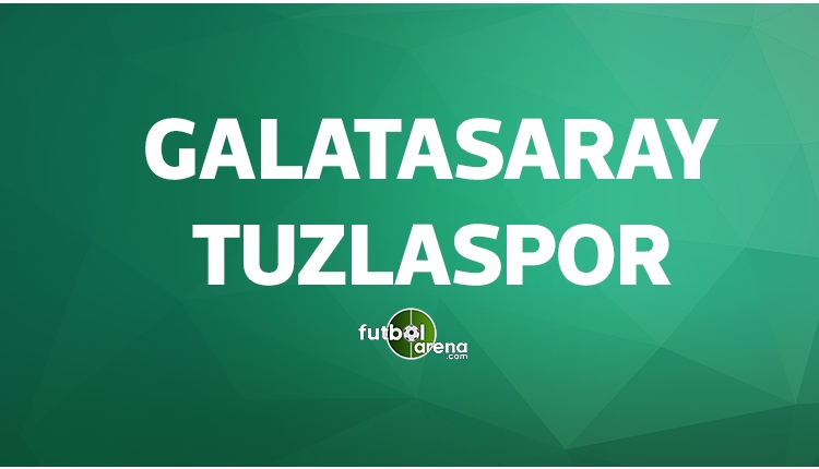 Galatasaray Tuzlaspor maçları ne zaman?