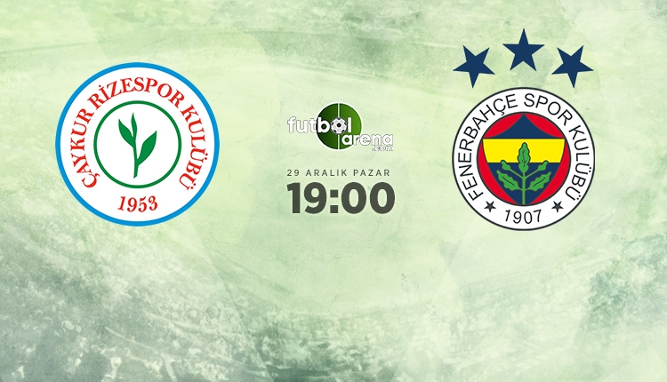Çaykur Rizespor - Fenerbahçe maçı ilk 11'leri