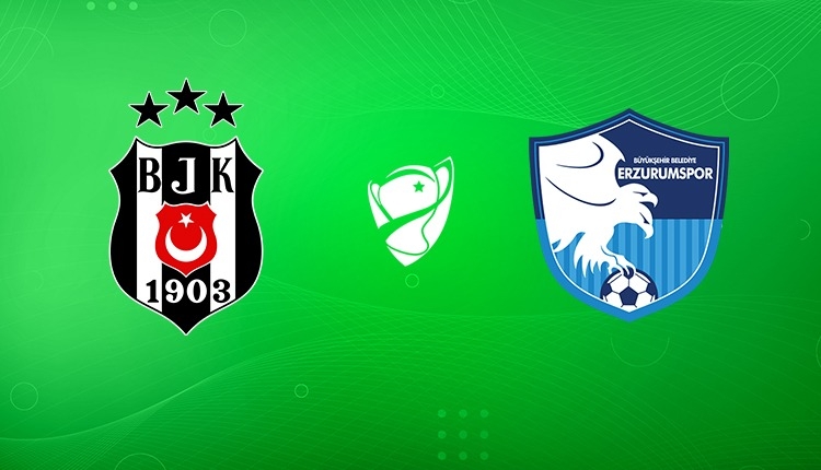 Beşiktaş - BB Erzurumspor maçı saat kaçta, hangi kanalda? (Beşiktaş Erzurumspor canlı yayın)