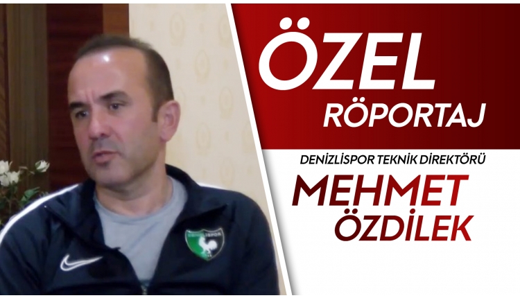 Mehmet Özdilek, FutbolArena'ya konuştu