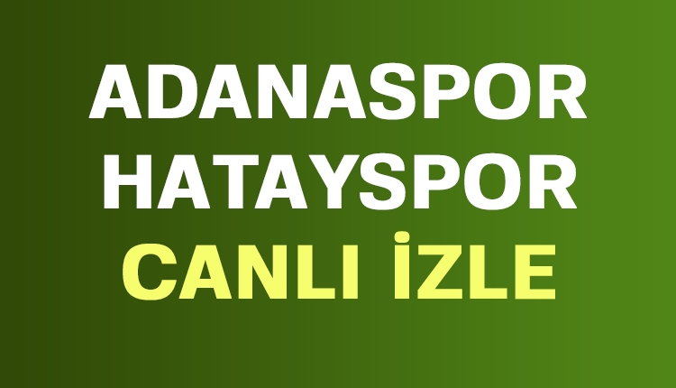 Adanaspor Hatayspor canlı şifresiz İZLE (TFF 1. Lig canlı yayın)