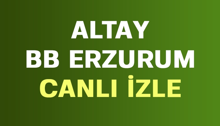 Altay Erzurum BB canlı şifresiz İZLE (TFF 1. Lig canlı yayın)