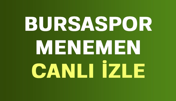 Bursaspor Menemen canlı şifresiz İZLE (TFF 1. Lig canlı yayın)