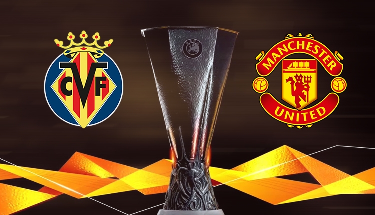 Villarreal - Manchester United maçı saat kaçta, hangi kanalda?