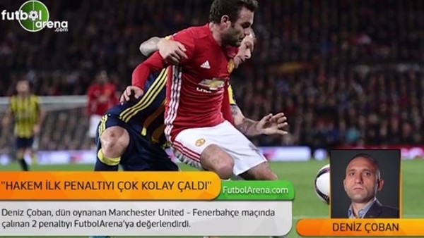 Deniz Çoban, Manchester Utd - Fenerbahçe maçındaki penaltıları yorumladı