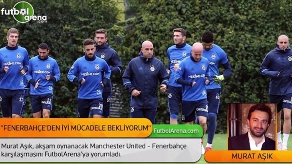 Murat Aşık, Manchester United - Fenerbahçe karşılaşmasını yorumladı