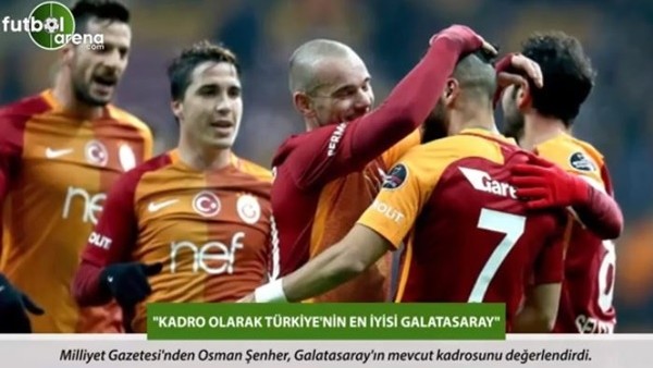 Osman Şenher: 'Kadro olarak Türkiye'nin en iyisi Galatasaray.'