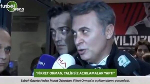 Murat Özbostan: 'Fikret Orman, talihsiz açıklamalar yaptı.'