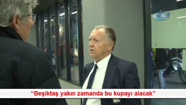 Lyon Başkanı Aulas: 'Beşiktaş yakın zamanda bu kupayı alacak'