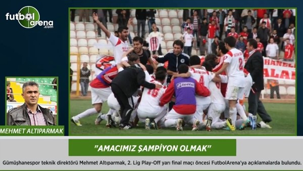 Mehmet Altıparmak: 'Amacımız şampiyon olmak.'