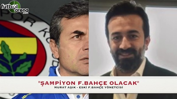 Murat Aşık: "Bu sene şampiyon Fenerbahçe olacak"
