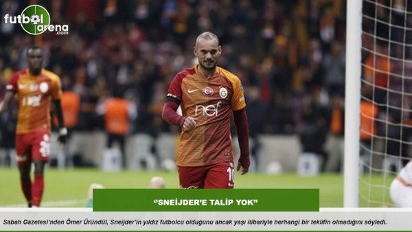 Ömer Üründül: ''Sneijder'e talip yok''
