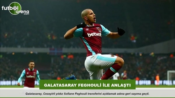 Galatasaray Feghouli ile anlaştı