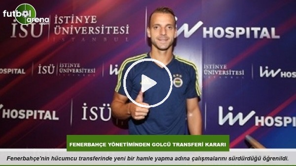 Fenerbahçe yönetiminden golcü transferi kararı