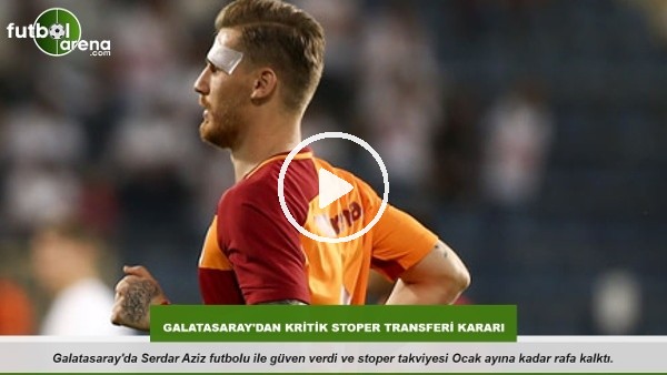 Galatasaray'dan kritik stoper transferi kararı