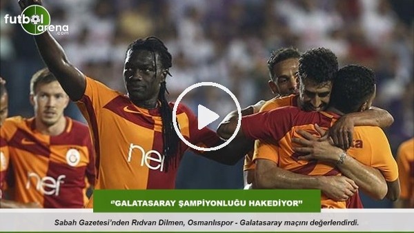 Rıdvan Dilmen: ''Galatasaray şampiyonluğu hakediyor''