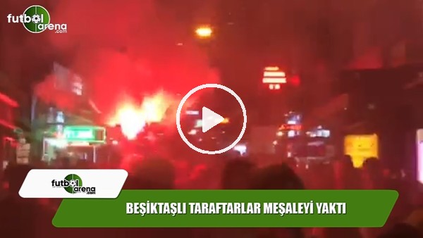 Beşiktaşlı taraftarlar Şampiyonlar Ligi ateşini yaktı