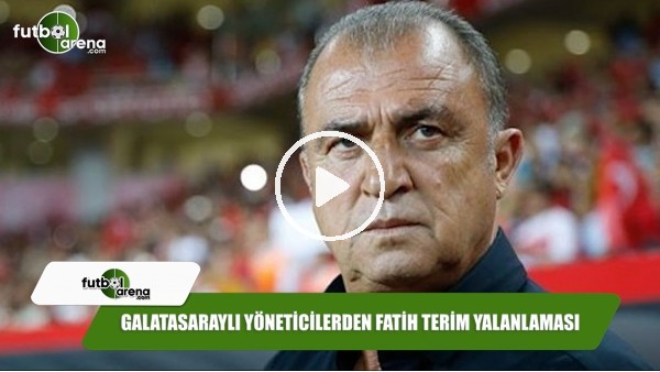 Galatasaraylı yöneticilerden Fatih Terim yalanlaması