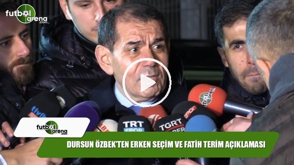 Dursun Özbek'ten erken seçim ve Fatih Terim açıklaması