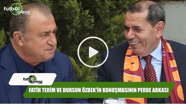 Fatih Terim ve Dursun Özbek'in konuşmasının perde arkası