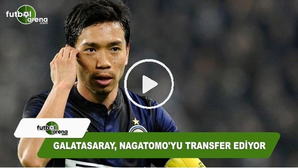 Galatasaray, Nagatomo'yu transfer ediyor