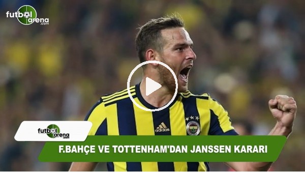Fenerbahçe ve Tottenham'dan Janssen kararı