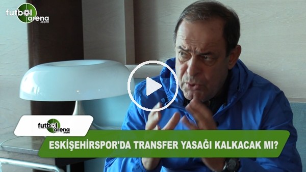 Eskişehirspor'da transfer yasağı kalkacak mı?