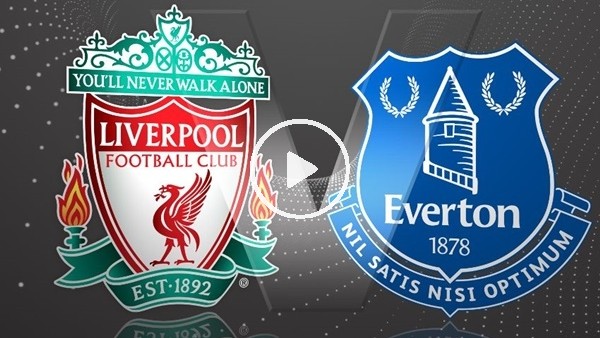 Liverpool - Everton (CANLI İZLE)