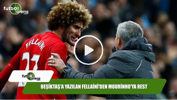 Beşiktaş'a yazılan Fellaini'den Mourinho'ya rest