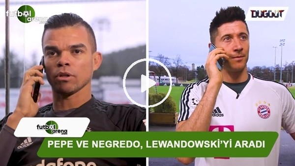 Pepe ve Negredo, Lewandowski'yi aradı