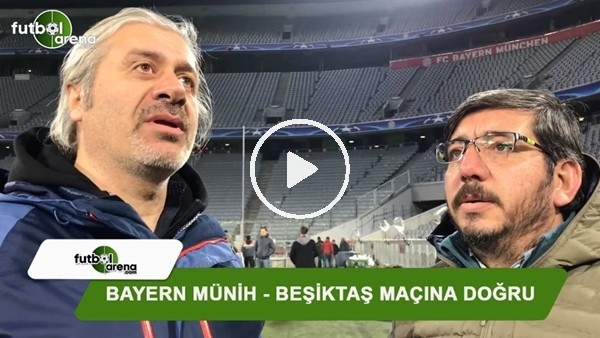 Erdal Cömert ve Orhan Yıldırım, Bayern Münih-Beşiktaş maçını değerlendirdi