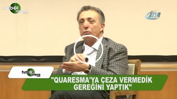 Ahmet Nur Çebi: "Quaresma'ya ceza vermedik gereğini yaptık"