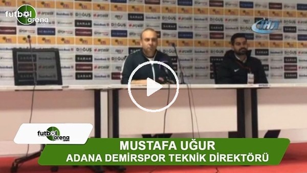  Mustafa Uğur: "Muhteşem bir maç oldu"
