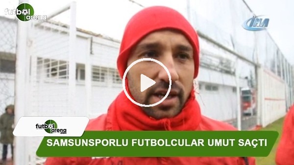 Samsunsporlu futbolcular ilerisi için umut saçtı